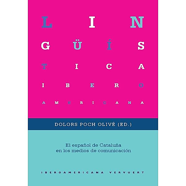 El español de Cataluña en los medios de comunicación / Lingüística Iberoamericana Bd.78