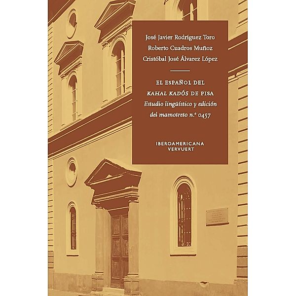 El español del Kahal Kadós de Pisa : estudio lingüístico y edición del mamotreto n.º 0457