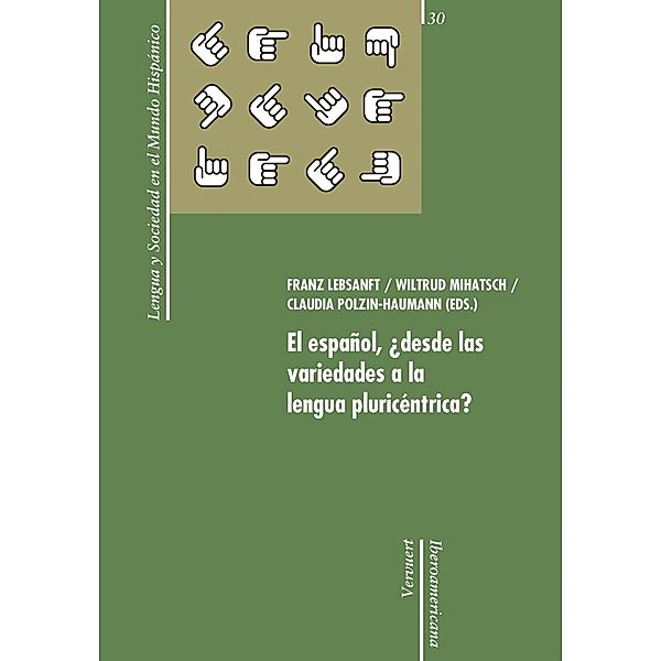 El español, ¿desde las variedades a la lengua pluricéntrica? / Lengua y Sociedad en el Mundo Hispánico Bd.30