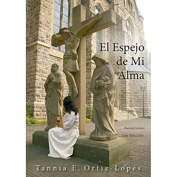 El Espejo de Mi Alma, Tannia E. Ortiz-Lopés