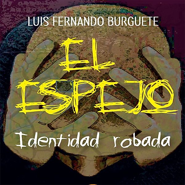 El espejo Identidad robada, Luis Fernando Burguete