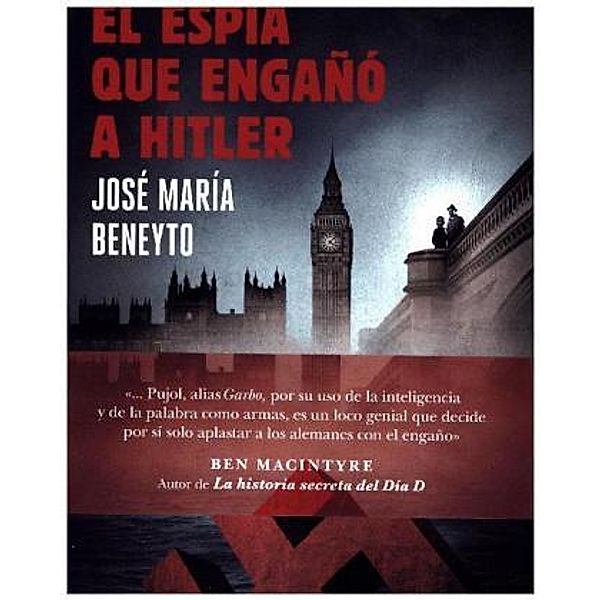 El espía que engañó a Hitler, José M. Beneyto