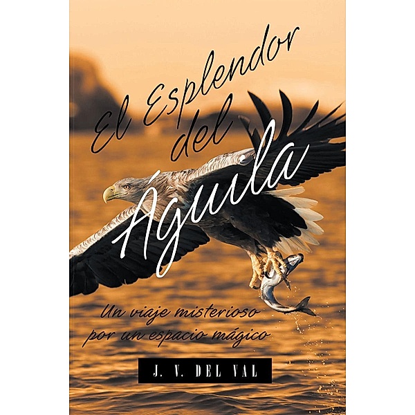 El Esplendor del Águila, J. V. Del Val