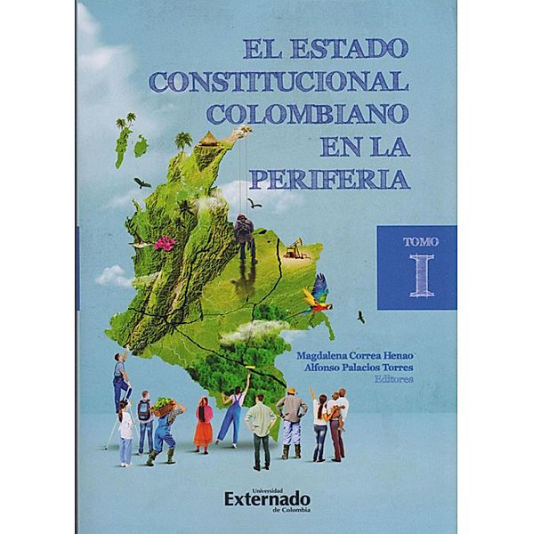 El estado constitucional colombiano en la periferia. Tomo I, Varios Autores