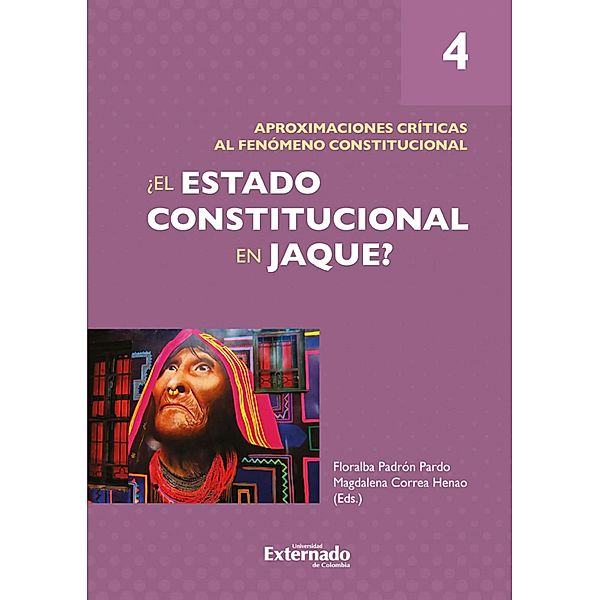 ¿El Estado constitucional en jaque? Tomo 4: Aproximaciones críticas al fenómeno constitucional, Angélica María Arango Díaz, Filipo Burgos Guzmán, Magdalena Correa Henao, Marcos Criado de Diego, Andrés Mauricio Gutiérrez Beltrán, Lina Malagón Penen, Iván Daniel Otero Suárez