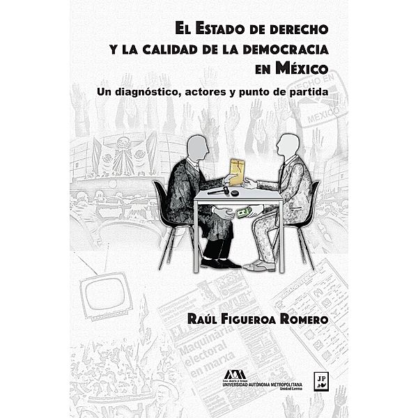 El Estado de derecho y la calidad de la democracia en México, Raúl Figueroa Romero