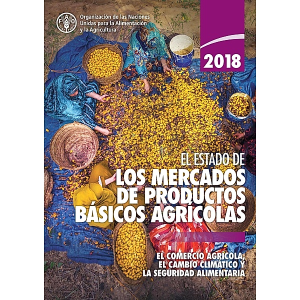 El estado de los mercados de productos básicos agrícolas 2018 / El estado de los mercados de productos básicos agrícolas