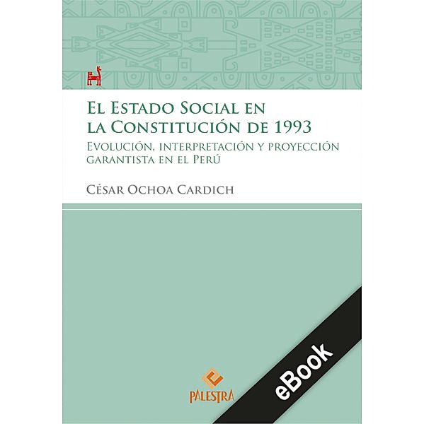 El estado Social en la Constitución de 1993 / Palestra del Bicentenario Bd.3, César Ochoa