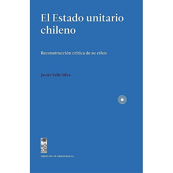 El Estado unitario chileno, Javier Valle Silva