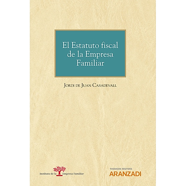 El Estatuto fiscal de la Empresa Familiar / Monografía Bd.1304, Jordi de Juan Casadevall