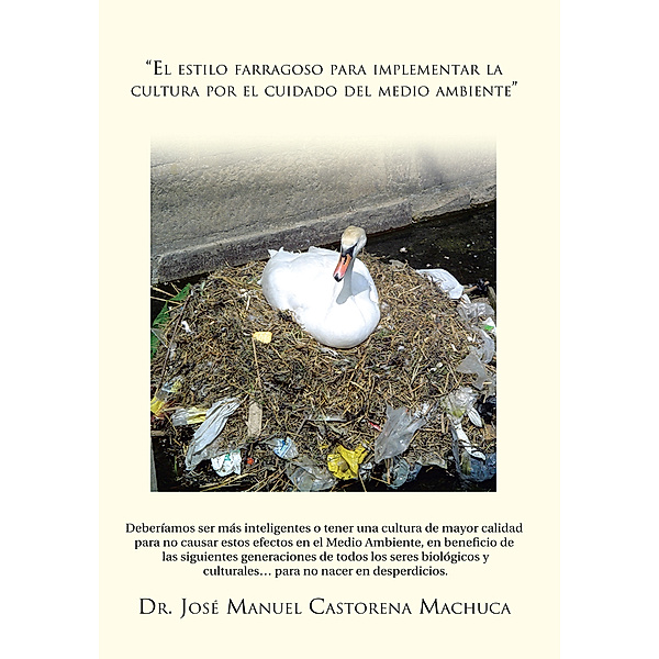 El Estilo Farragoso Para Implementar La Cultura Por El Cuidado Del Medio Ambiente, Dr. José Manuel Castorena Machuca