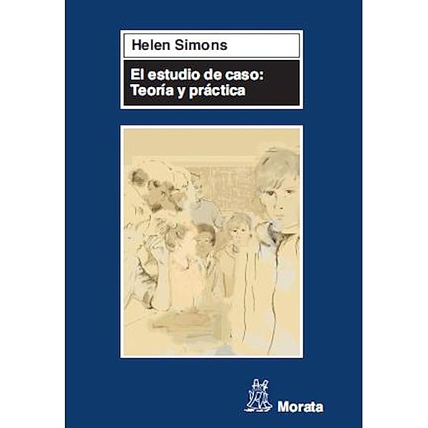 El estudio de caso: Teoría y práctica, Helen Simons