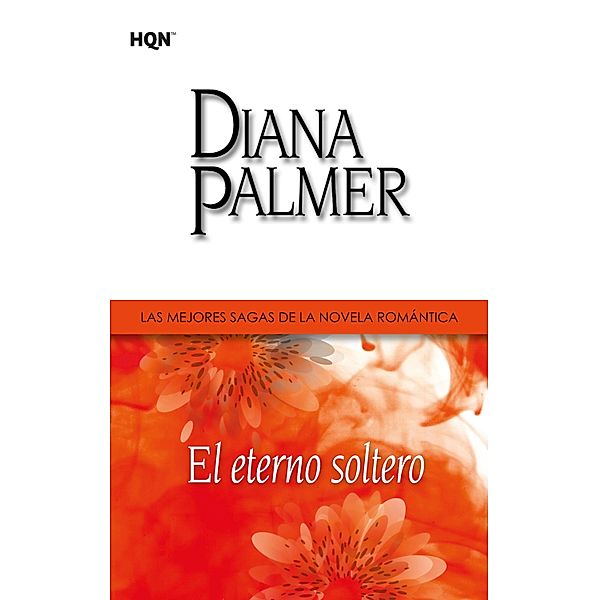 El eterno soltero / Col Sagas Contemporaneas, Diana Palmer