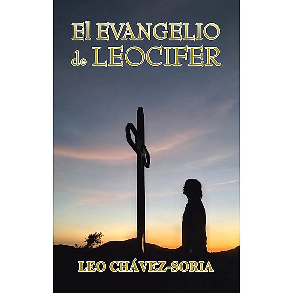 El Evangelio De Leocifer, Leo Chávez-Soria