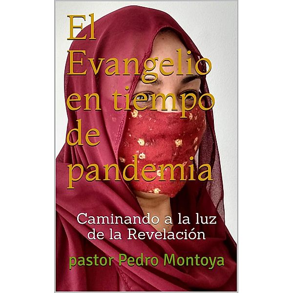 El Evangelio en tiempo de pandemia, Pedro Montoya