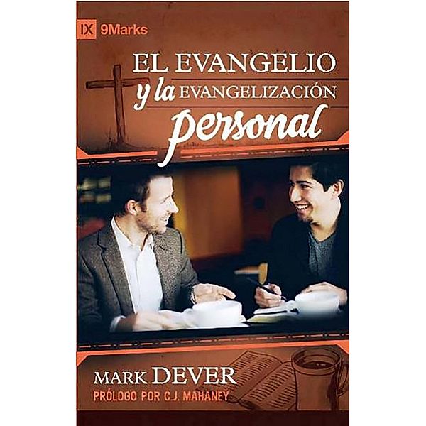 El evangelio y la evangelización personal, Mark Dever