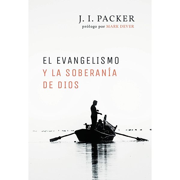 El evangelismo y la soberanía de Dios, J. I. Packer