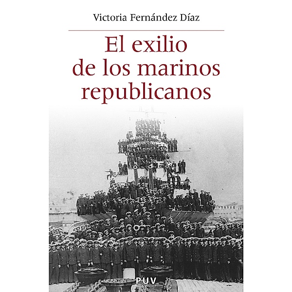 El exilio de los marinos republicanos / Història i Memòria del Franquisme Bd.23, Victoria Fernández Díaz