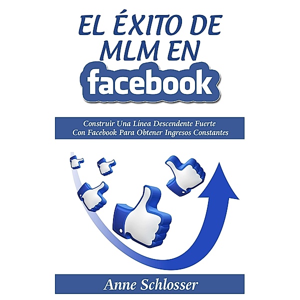 El Éxito de MLM En Facebook, Anne Schlosser