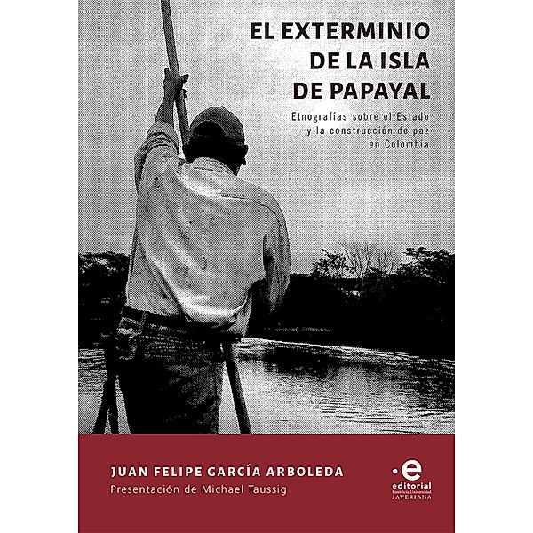 El exterminio de la isla de Papayal, Juan Felipe García Arboleda