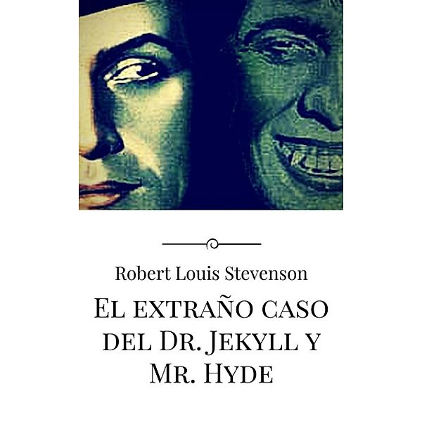 El extraño caso del Dr. Jekyll y Mr. Hyde, Robert Louis Stevenson