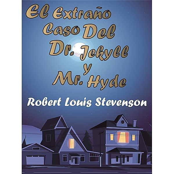 El Extraño Caso Del Dr. Jekyll y Mr. Hyde, Robert Louis Stevenson