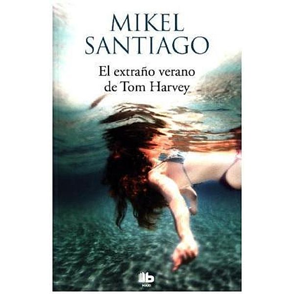 El extraño verano de Tom Harvey, Mikel Santiago