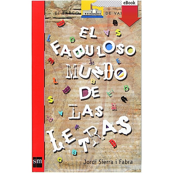 El fabuloso mundo de las letras / El Barco de Vapor Roja, Jordi Sierra i Fabra