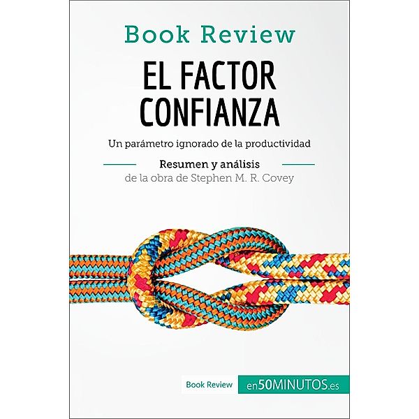 El factor confianza de Stephen M. R. Covey (Análisis de la obra), 50minutos