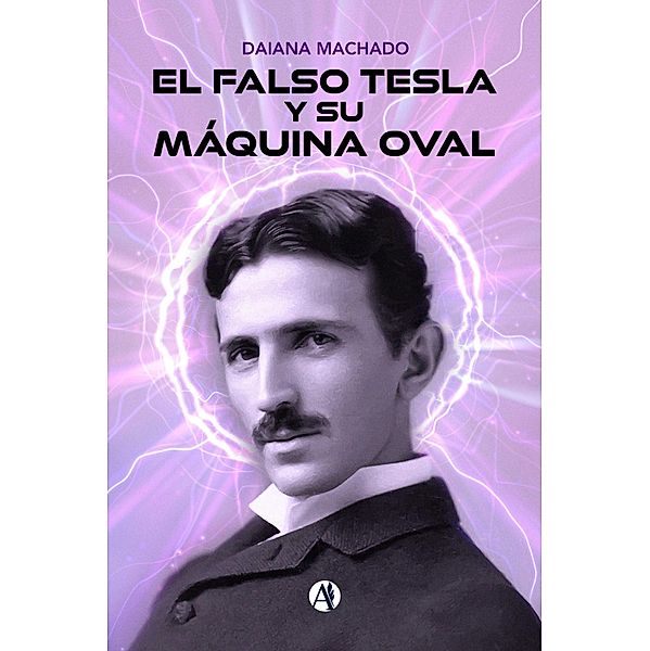 El falso Tesla y su máquina oval, Daiana Machado