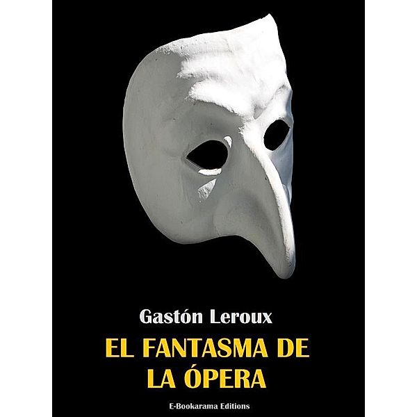El fantasma de la ópera, Gastón Leroux