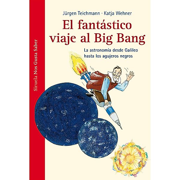 El fantástico viaje  al Big Bang / Las Tres Edades / Nos Gusta Saber Bd.2, Jürgen Teichmann