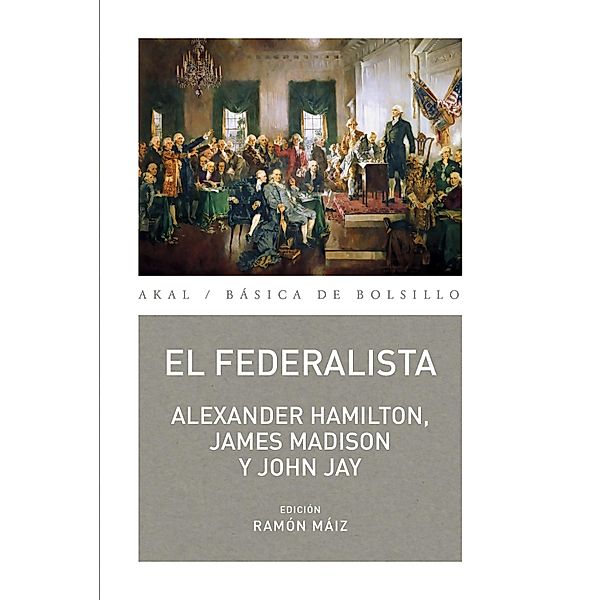 El Federalista / Básica de Bolsillo Serie Clásicos del pensamiento político Bd.300, Alexander Hamilton, James Madison, John Jay