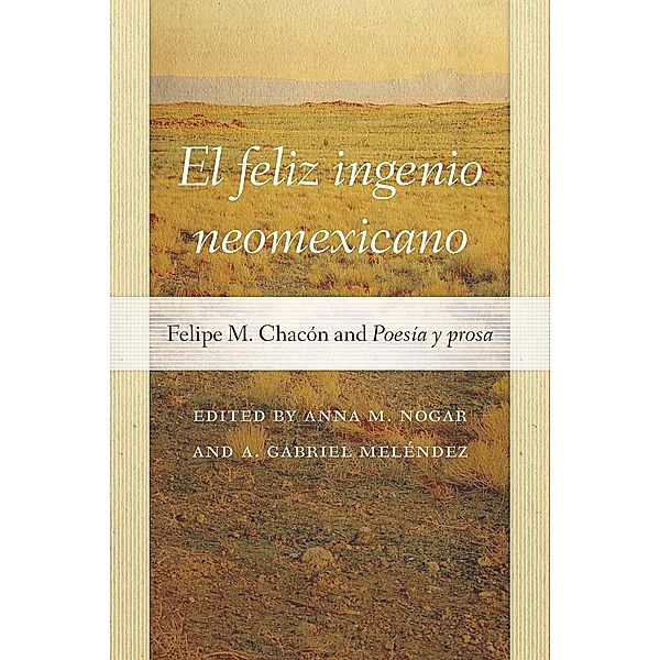 El feliz ingenio neomexicano / Pasó por Aquí Series on the Nuevomexicano Literary Heritage