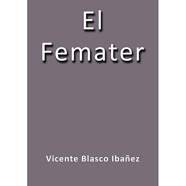 El femater, Vicente Blasco Ibáñez