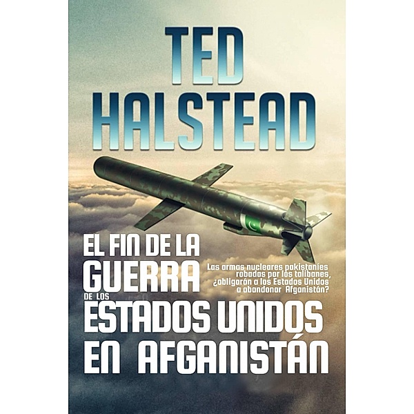 El fin de la guerra de los Estados Unidos en Afganistán (Los Agentes Rusos, #3) / Los Agentes Rusos, Ted Halstead