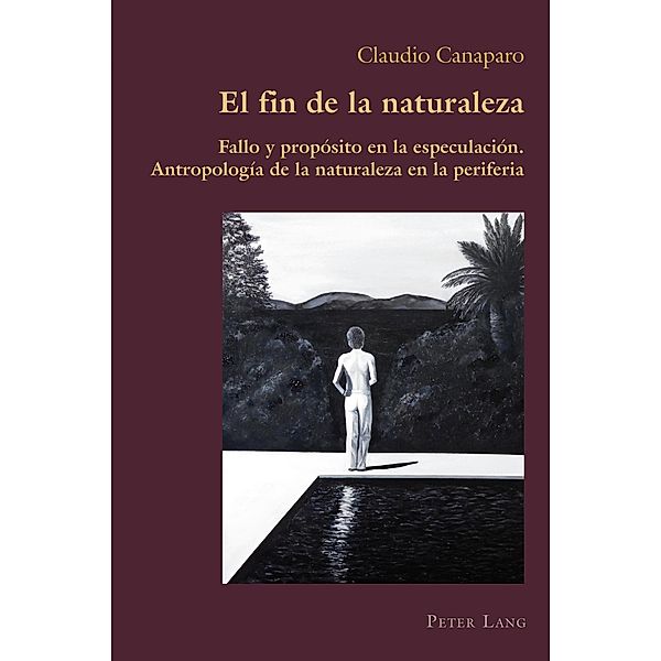 El fin de la naturaleza / Hispanic Studies: Culture and Ideas Bd.89, Claudio Canaparo