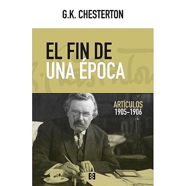 El fin de una época / Nuevo Ensayo, G. K. Chesterton
