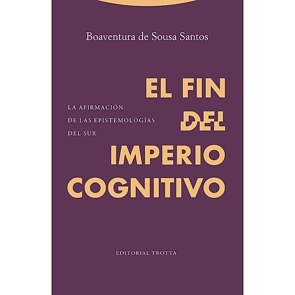 El fin del imperio cognitivo / Estructuras y procesos. Ciencias Sociales, Boaventura de Sousa Santos