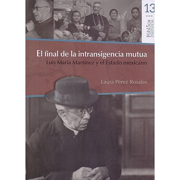 El final de la intransigencia mutua / Pública memoria Bd.13, Laura Pérez Rosales