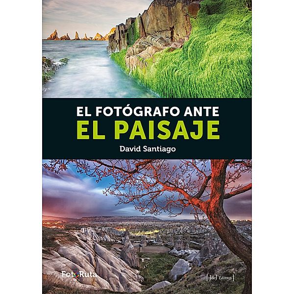 El fotógrafo ante el paisaje / FotoRuta Bd.3, David Santiago García
