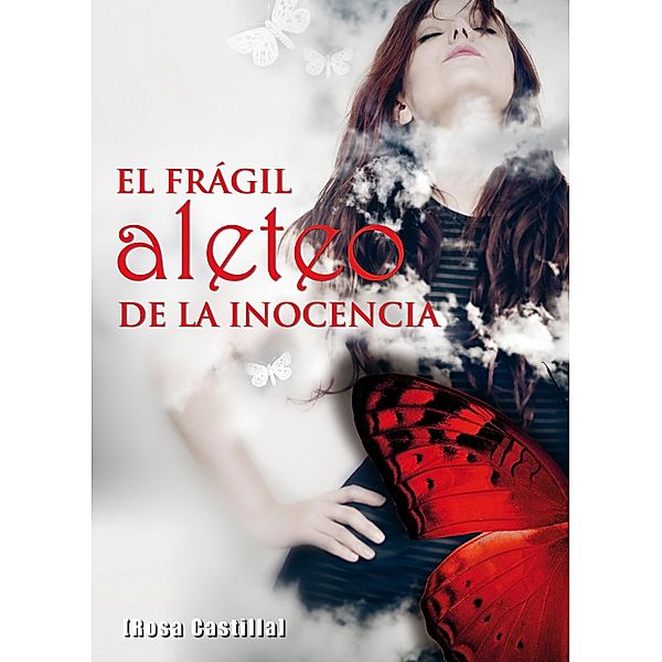 El frágil aleteo de la inocencia, Rosa Castilla Díaz-Maroto