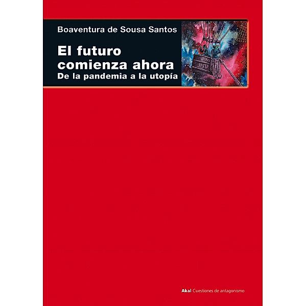 El futuro comienza ahora / Cuestiones de Antagonismo Bd.116, Boaventura Sousa de Santos