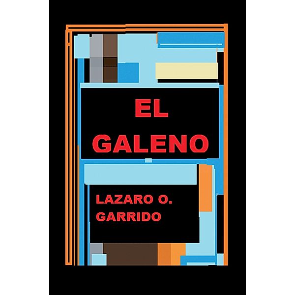 EL GALENO, Lazaro O. Garrido