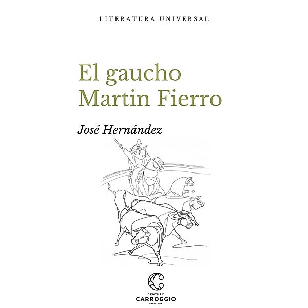 El gaucho Martin Fierro / Literatura universal, José Hernández