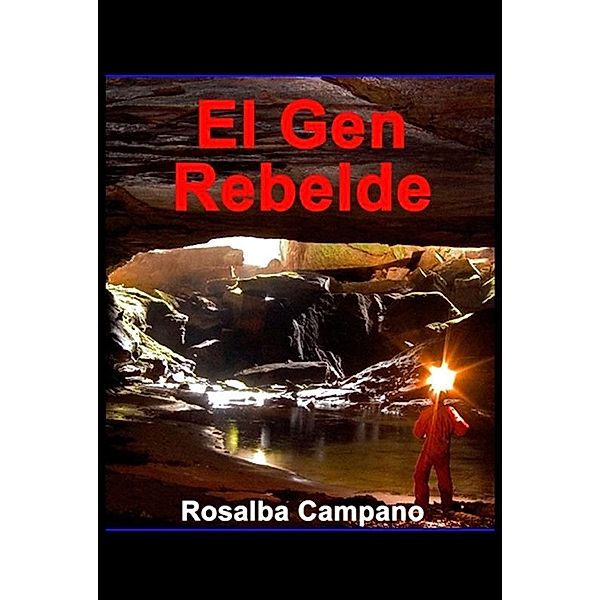 El Gen Rebelde / Rosalba Campano, Rosalba Campano