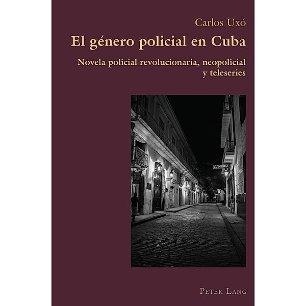 El género policial en Cuba / Hispanic Studies: Culture and Ideas Bd.84, Carlos Uxó