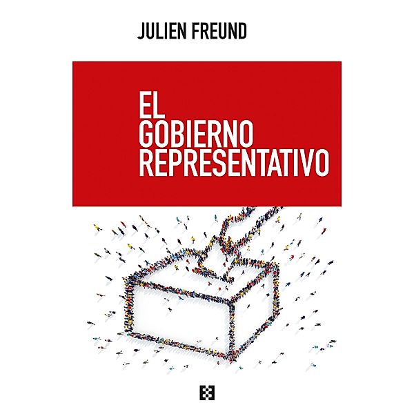 El gobierno representativo / Minima politica, Julien Freund