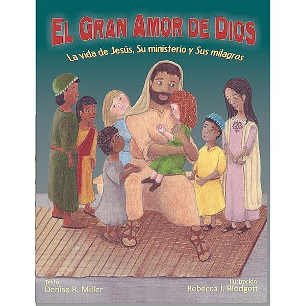 El Gran Amor de Dios, Denise R. Miller