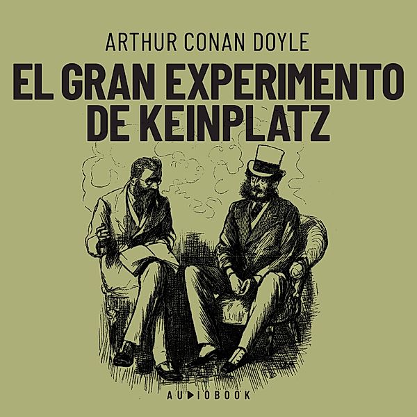 El gran experimento de Keinplatz, Arthur Conan Doyle